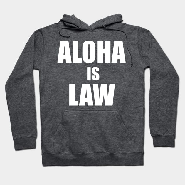 Aloha Is Law Hoodie by trendee